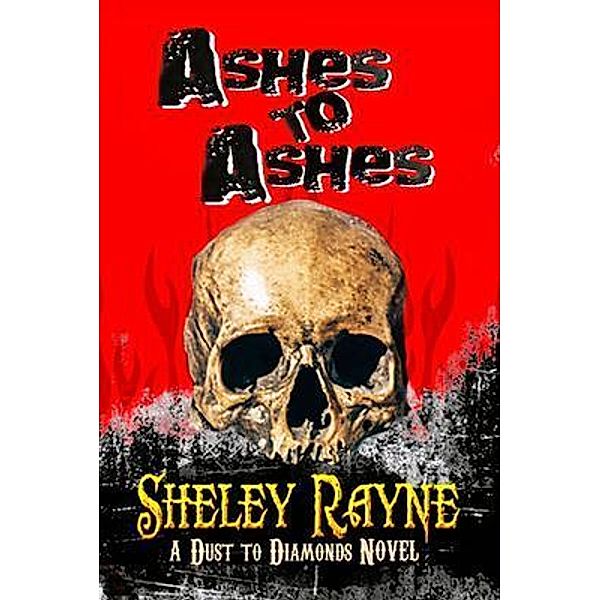 Ashes to Ashes, Sheley Rayne