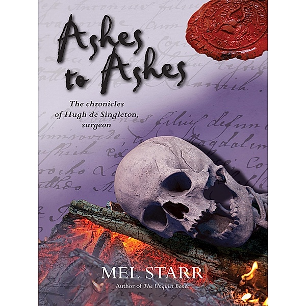Ashes To Ashes / The Chronicles of Hugh de Singleton, Surgeon Bd.8, Mel Starr