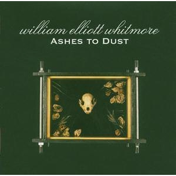 Ashes To Dust, William Elliott Whitmore