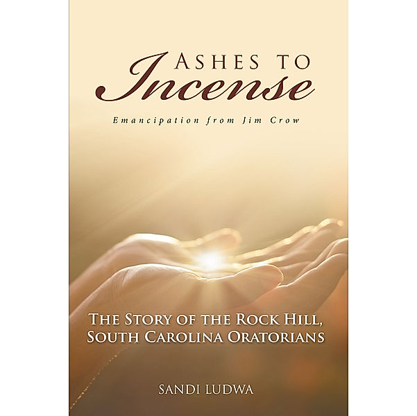 Ashes to Incense: Emancipation from Jim Crow, Sandi Ludwa