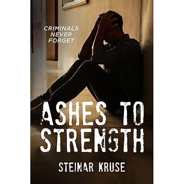 Ashes to Strength / BookTrail Publishing, Steinar Kruse