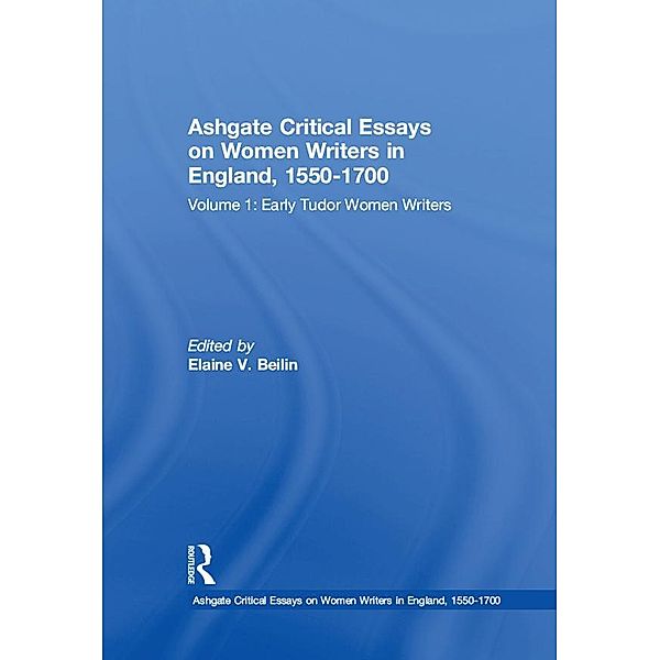 Ashgate Critical Essays on Women Writers in England, 1550-1700