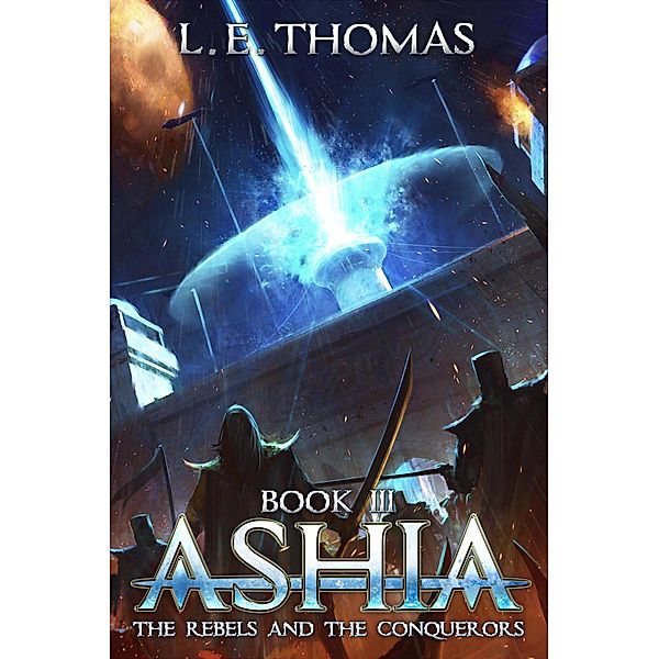 Ashia: The Rebels and The Conquerors (Star Runners Universe) / Star Runners Universe, L. E. Thomas