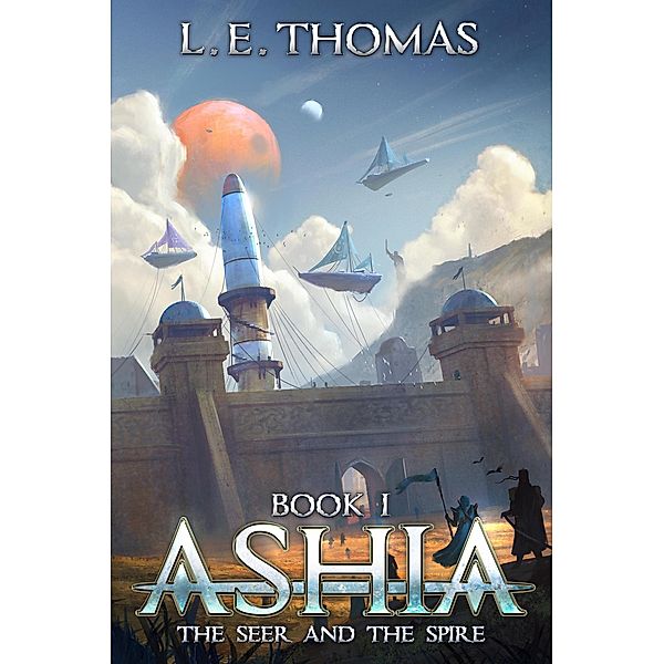 Ashia: The Seer and The Spire (Star Runners Universe) / Star Runners Universe, L. E. Thomas