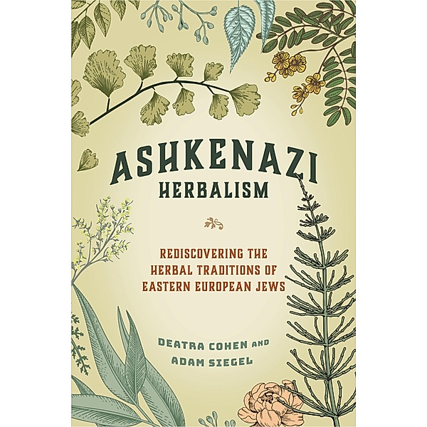 Ashkenazi Herbalism, Deatra Cohen, Adam Siegel