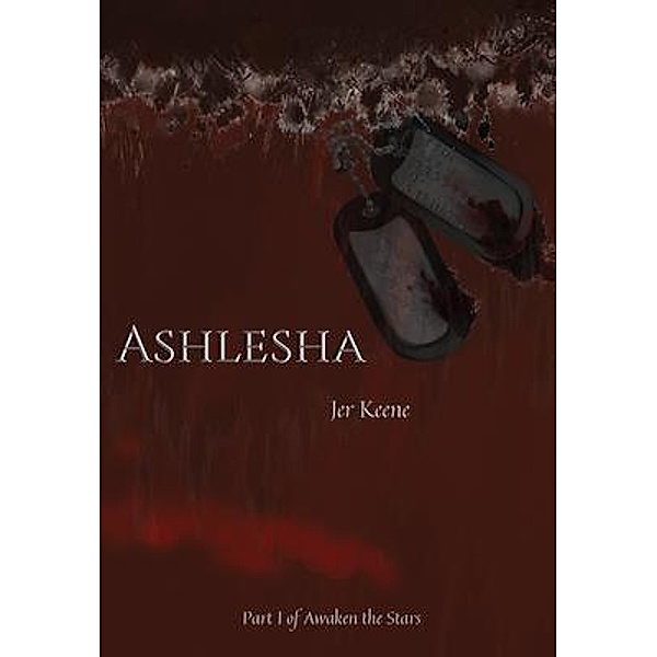 Ashlesha - Part I of Awaken the Stars / Awaken the Stars Bd.1, Jer Keene