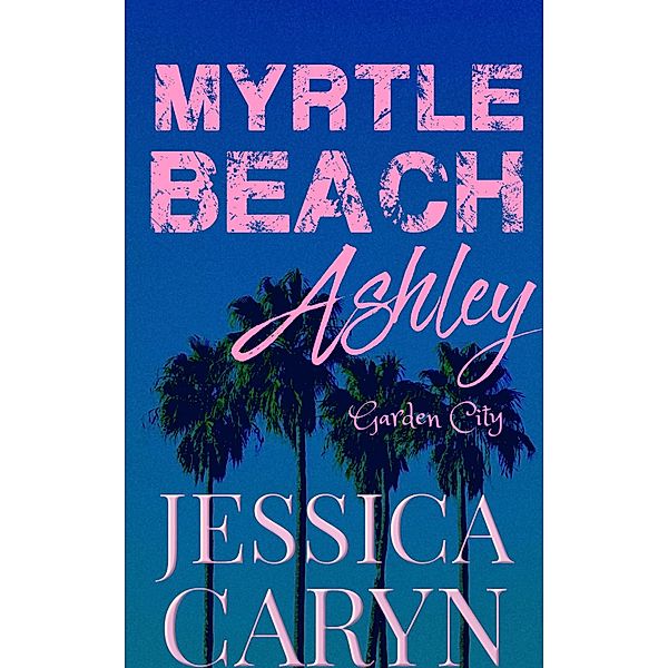 Ashley (Myrtle Beach Series, #6) / Myrtle Beach Series, Jessica Caryn