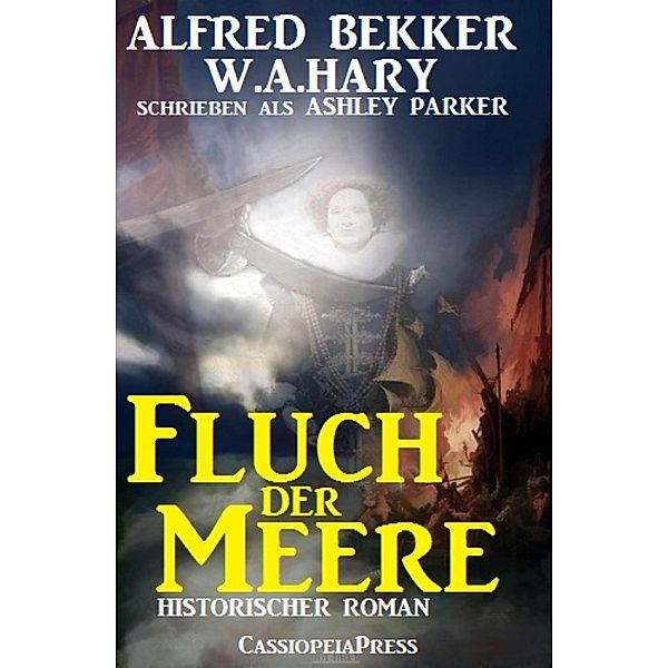 Ashley Parker - Fluch der Meere (Historischer Roman), Alfred Bekker, W. A. Hary