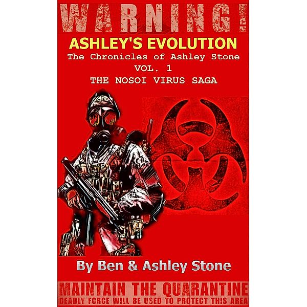 Ashley's Evolution , The Chronicles of Ashley Stone Vol.1 (The NOSOI Virus Saga A Post-Apocalyptic Survival Series, #1) / The NOSOI Virus Saga A Post-Apocalyptic Survival Series, Ashley Stone, Ben Stone
