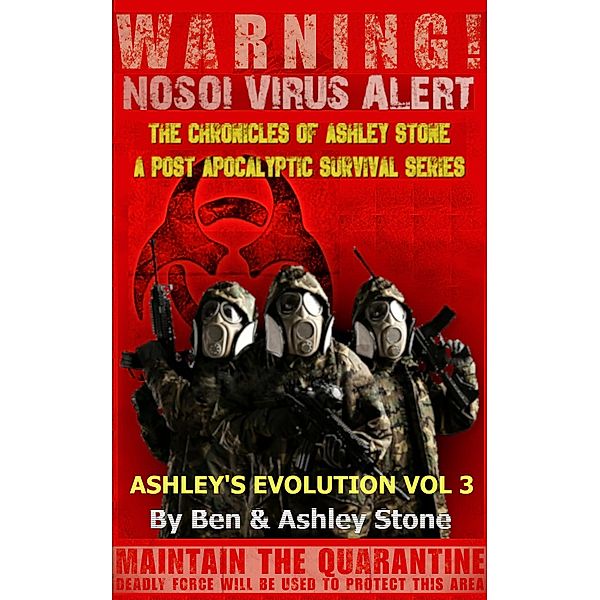 Ashley's Evolution , The Chronicles of Ashley Stone Vol.3 (The NOSOI Virus Saga A Post-Apocalyptic Survival Series, #3) / The NOSOI Virus Saga A Post-Apocalyptic Survival Series, Ashley Stone, Ben Stone