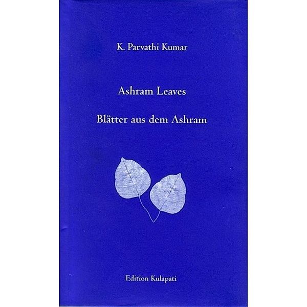 Ashram Leaves /Blätter aus dem Ashram, K Parvathi Kumar