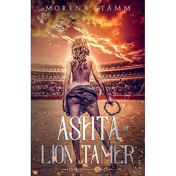 Ashta the Lion Tamer (Named Again, #1) / Named Again, Morena Stamm