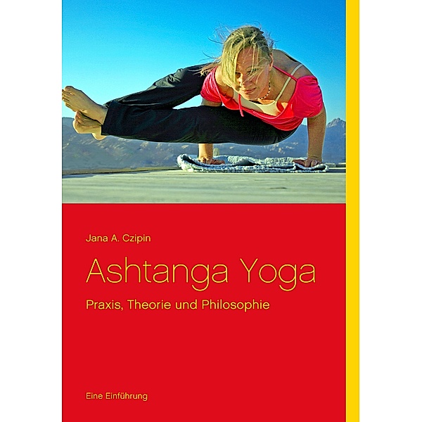 Ashtanga Yoga, Jana A. Czipin