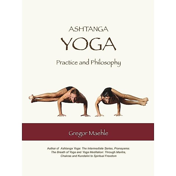 Ashtanga Yoga Practice and Philosophy, Gregor Maehle