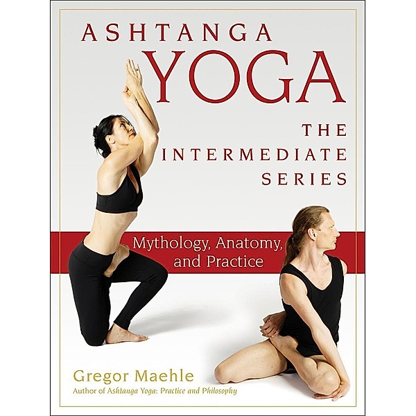 Ashtanga Yoga - The Intermediate Series, Gregor Maehle