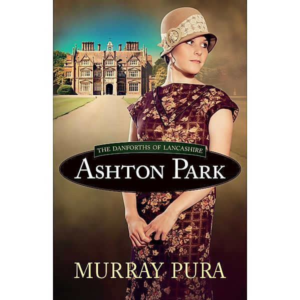 Ashton Park / The Danforths of Lancashire, Murray Pura