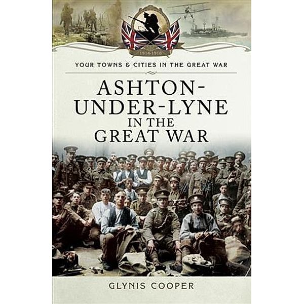 Ashton-Under-Lyne in the Great War, Glynis Cooper