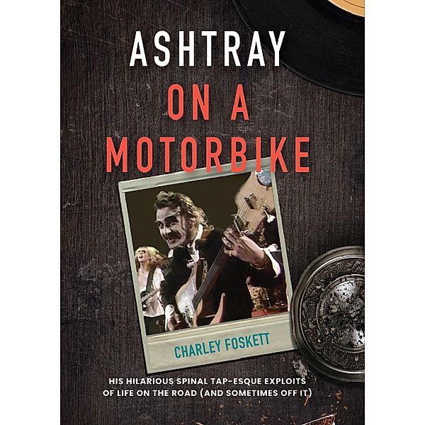 Ashtray on a Motorbike, Charley Foskett