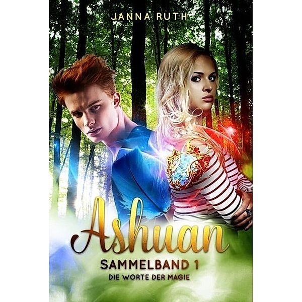 Ashuan Sammelband - Die Worte der Magie, Janna Ruth