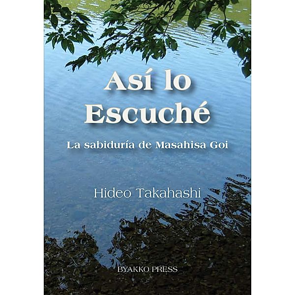 Así lo Escuché: La sabiduría de Masahisa Goi, Hideo Takahashi