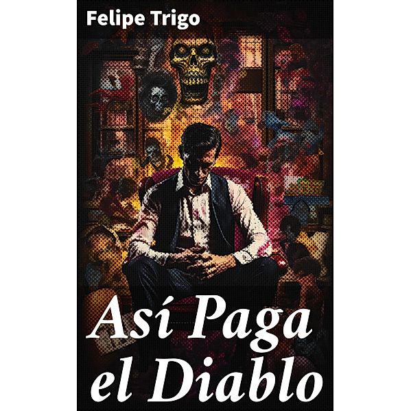 Así Paga el Diablo, Felipe Trigo