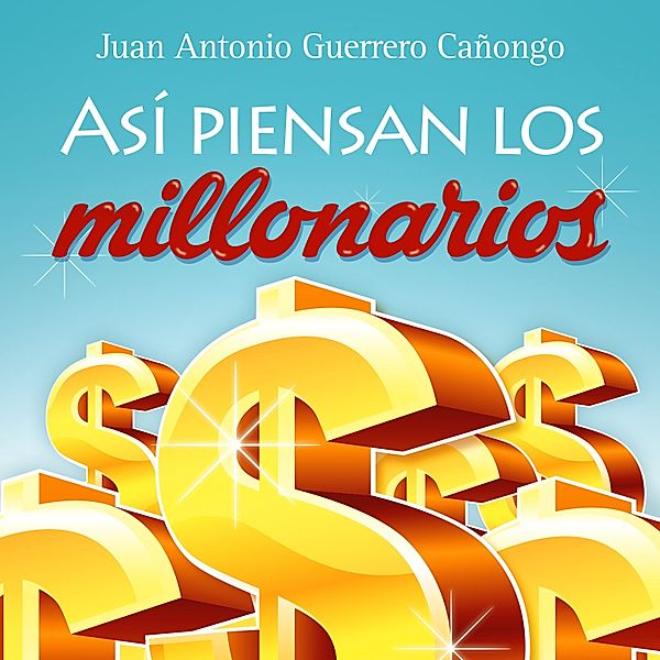 Así piensan los millonarios, Juan Antonio Guerrero Cañongo