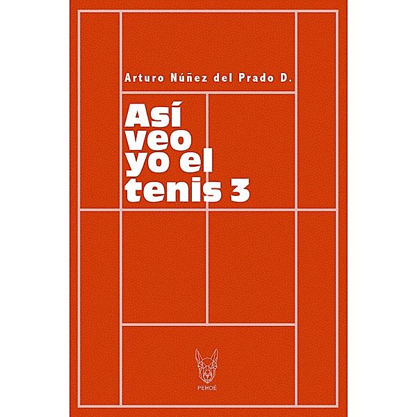 Así veo yo el tenis 3, Arturo Núñez del Prado D.