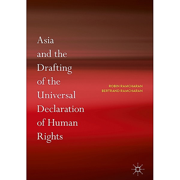 Asia and the Drafting of the Universal Declaration of Human Rights, Robin Ramcharan, Bertrand G. Ramcharan