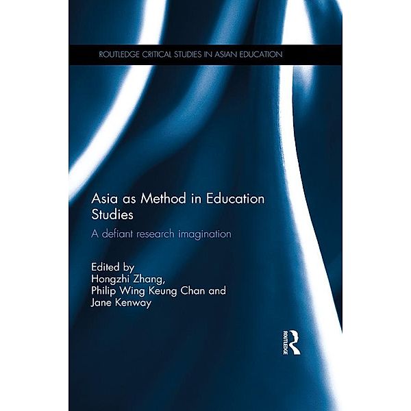 Asia as Method in Education Studies / Routledge Critical Studies in Asian Education