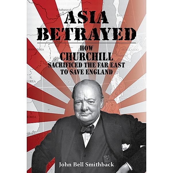 Asia Betrayed / Earnshaw Books, John Bell Smithback