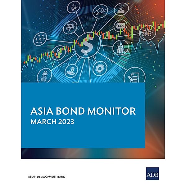 Asia Bond Monitor - March 2023 / ISSN, Asian Development Bank