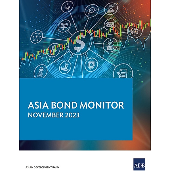 Asia Bond Monitor November 2023 / ISSN, Asian Development Bank