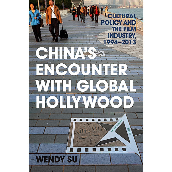 Asia in the New Millennium: China's Encounter with Global Hollywood, Wendy Su