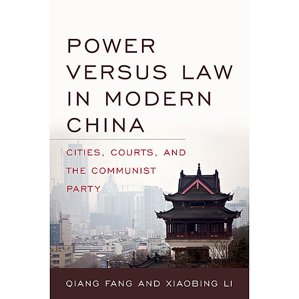 Asia in the New Millennium: Power versus Law in Modern China, Xiaobing Li, Qiang Fang