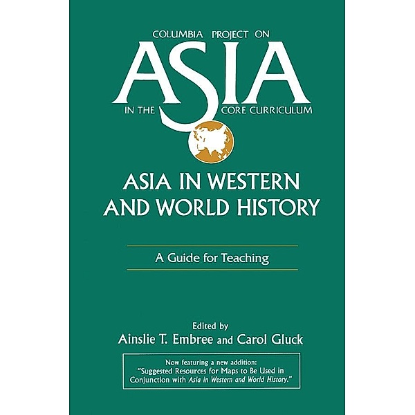 Asia in Western and World History: A Guide for Teaching, Ainslie T. Embree, Carol Gluck