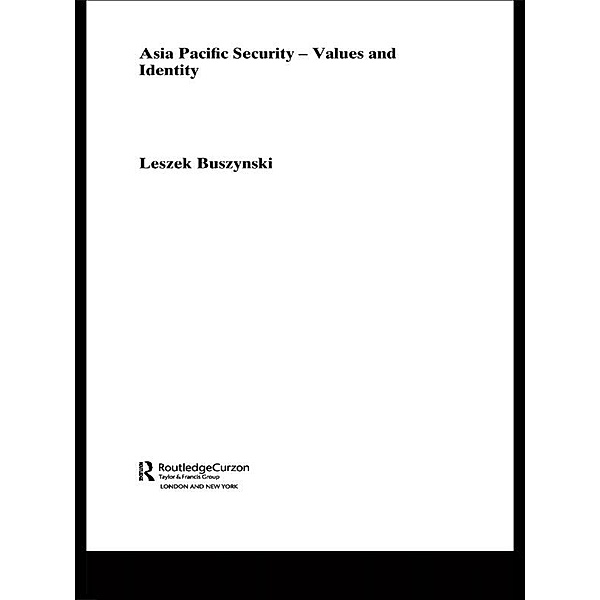 Asia Pacific Security - Values and Identity, Leszek Buszynski
