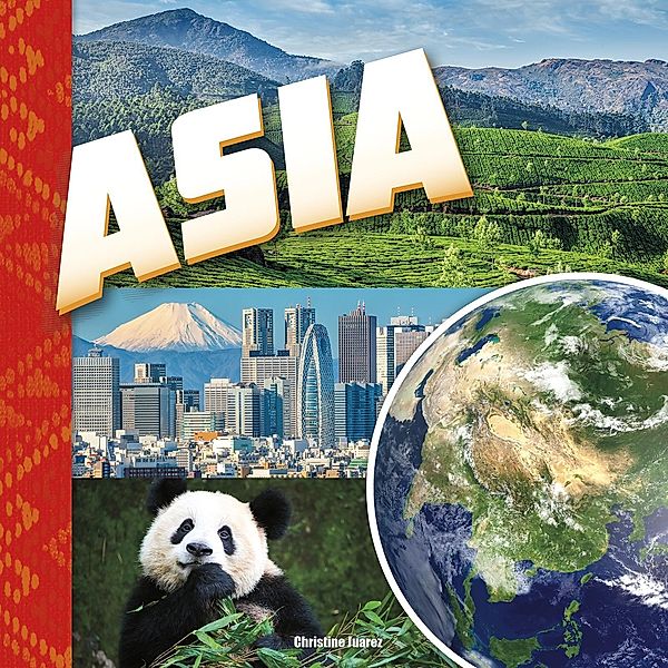 Asia / Raintree Publishers, Christine Juarez