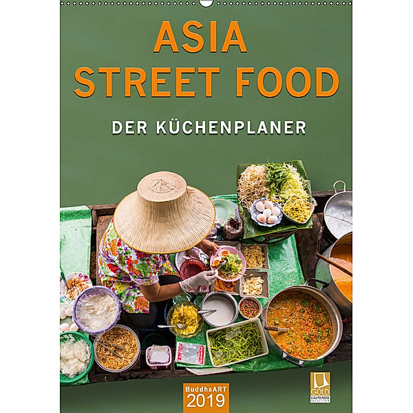 ASIA STREET FOOD - Der Küchenplaner (Wandkalender 2019 DIN A2 hoch), BuddhaART