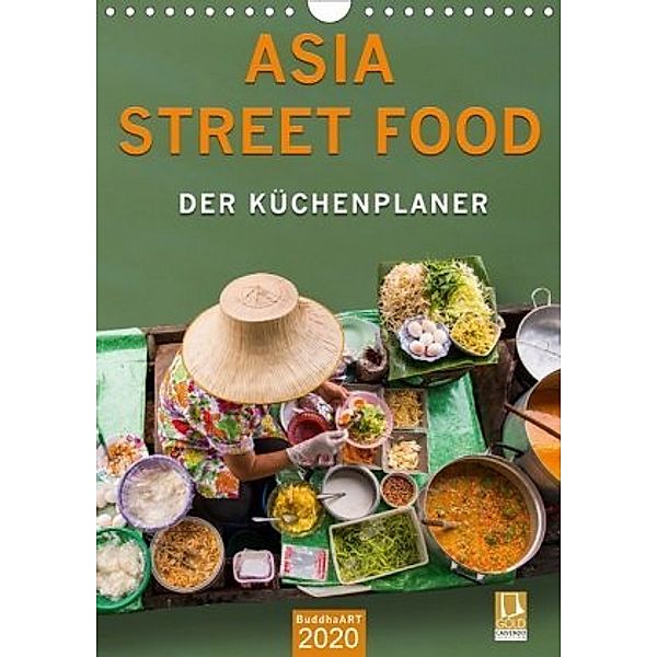 ASIA STREET FOOD - Der Küchenplaner (Wandkalender 2020 DIN A4 hoch)