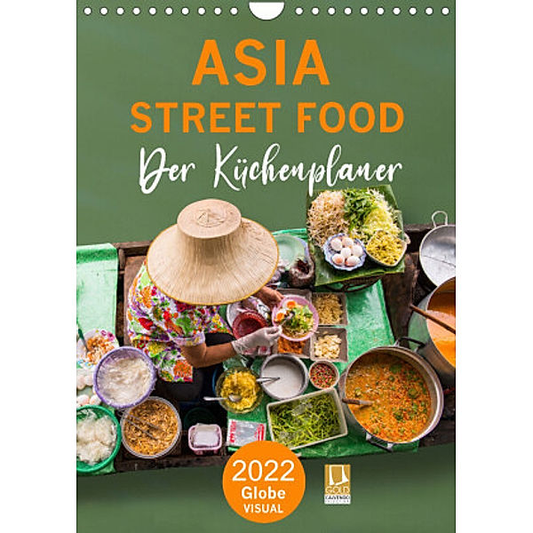 ASIA STREET FOOD - Der Küchenplaner (Wandkalender 2022 DIN A4 hoch), Globe VISUAL