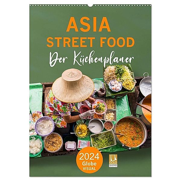 ASIA STREET FOOD - Der Küchenplaner (Wandkalender 2024 DIN A2 hoch), CALVENDO Monatskalender, Globe VISUAL