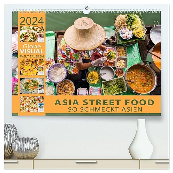 ASIA STREET FOOD - So schmeckt Asien (hochwertiger Premium Wandkalender 2024 DIN A2 quer), Kunstdruck in Hochglanz, Globe VISUAL