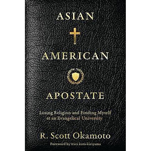 Asian American Apostate, R. Scott Okamoto