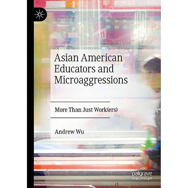 Asian American Educators and Microaggressions, Andrew Wu