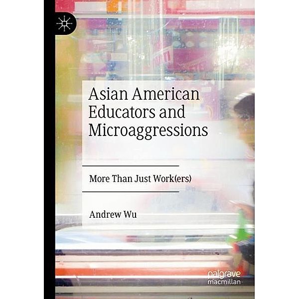 Asian American Educators and Microaggressions, Andrew Wu