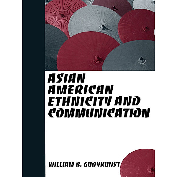 Asian American Ethnicity and Communication, William B. Gudykunst