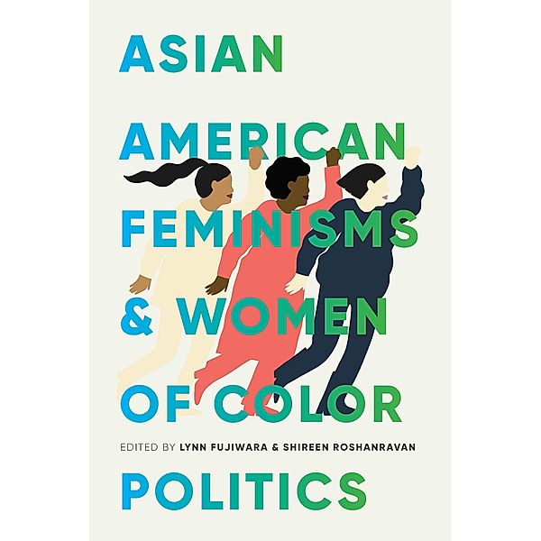 Asian American Feminisms and Women of Color Politics / Decolonizing Feminisms