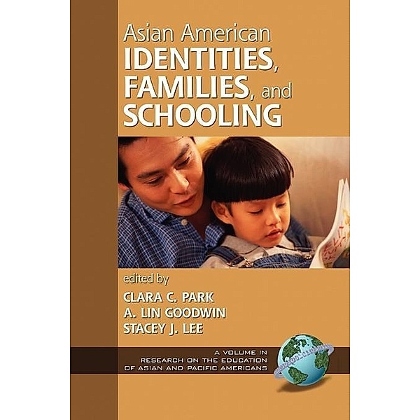 Asian American Identities, Families, & Schooling / Research on the Education of Asian Pacific Americans