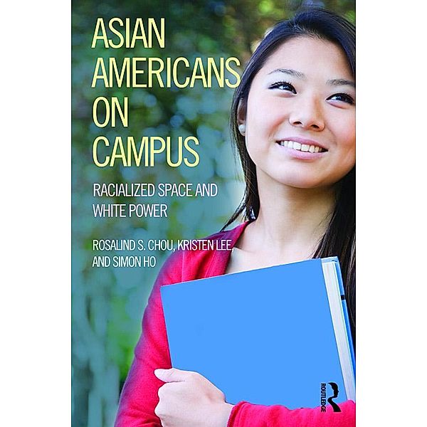 Asian Americans on Campus, Rosalind S. Chou, Kristen Lee, Simon Ho