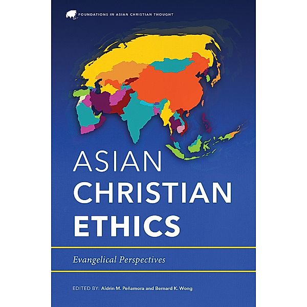 Asian Christian Ethics / Foundations in Asian Christian Thought